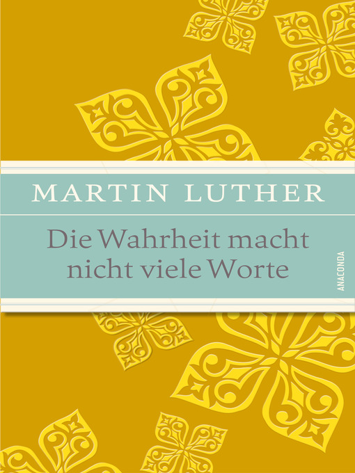Title details for Die Wahrheit macht nicht viele Worte--Maximen, Sprüche und Aphorismen by Martin Luther - Available